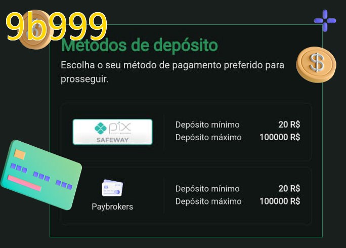 O cassino 9b999bet oferece uma grande variedade de métodos de pagamento